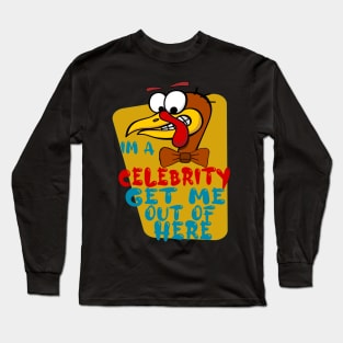 Im A Celebrity Get Me Out Of Here, Cartoon Turkey, Turkey Celebrity Gobble Funny Design Long Sleeve T-Shirt